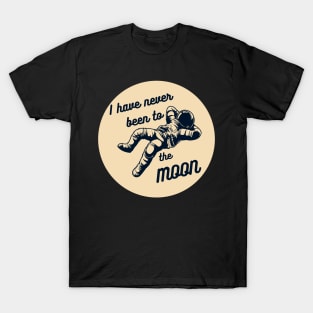 I Have Never Been to the Moon Funny Astronomy Quote T-Shirt